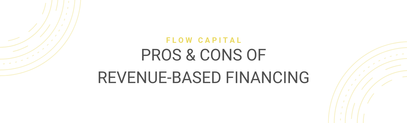 Pros & Cons of Revenue-Based Financing